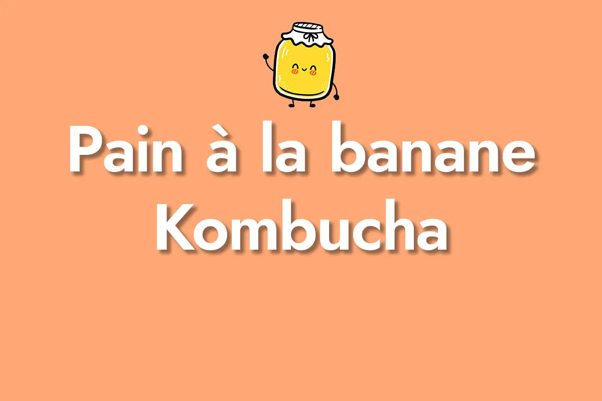 Pain à la banane Kombucha